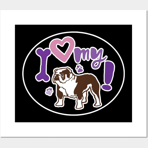 I Love My Bulldog Wall Art by PB&J Designs